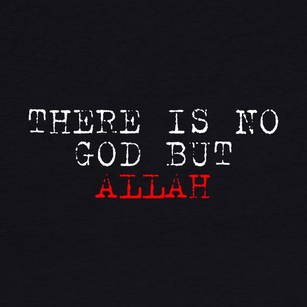 There is No God But ALLAH by Hason3Clothing